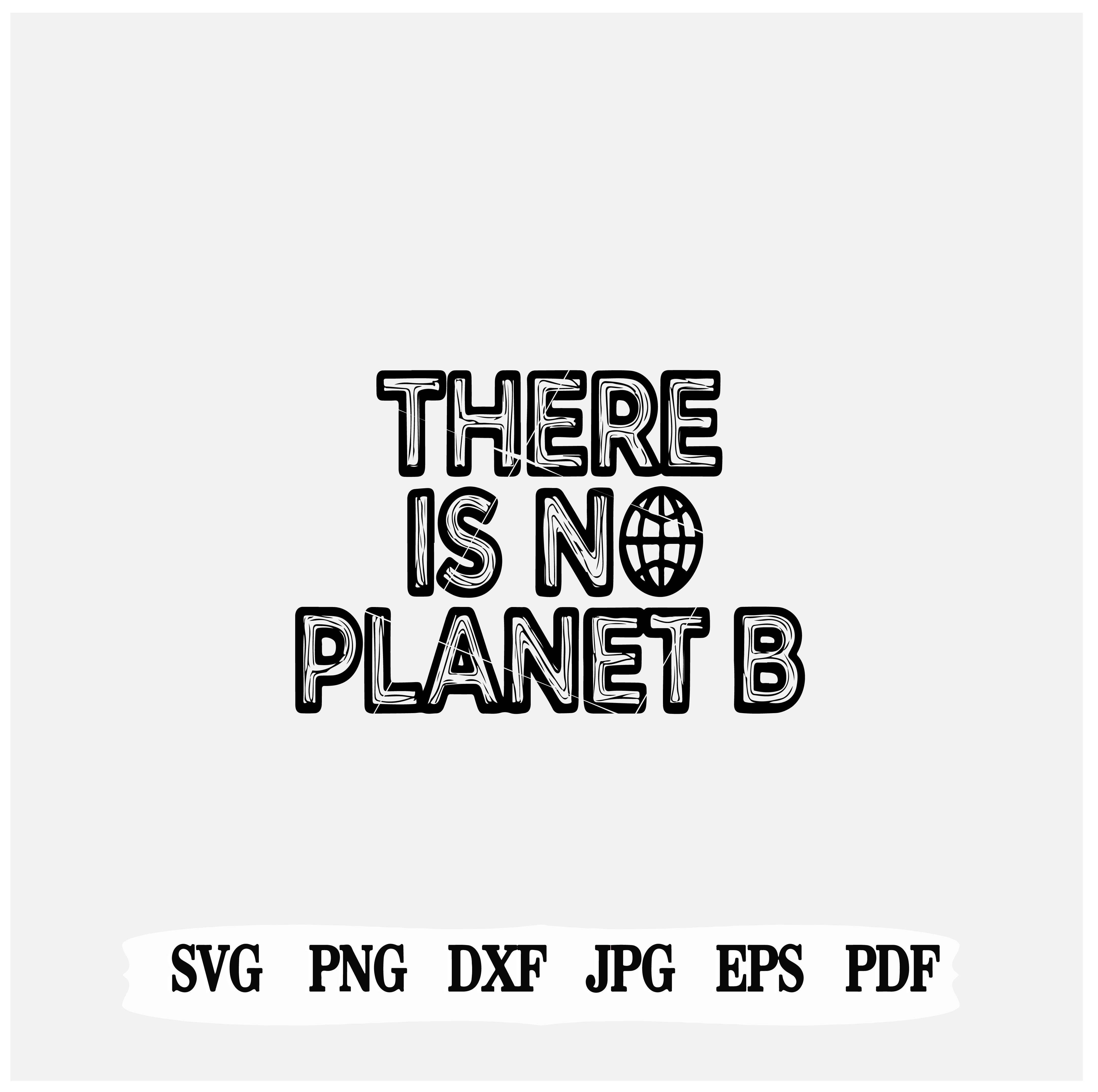 No-planet-b-svg/png/eps/instant download/cricut-file